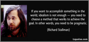 quote-if-you-want-to-accomplish-something-in-the-world-idealism-is-not ...