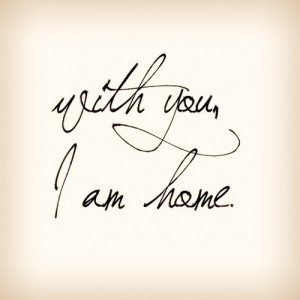 With you I am home