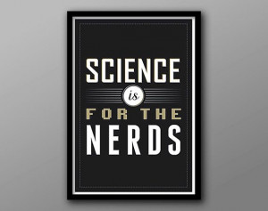 Science is for the Nerds // Custom Typography Quote Poster by ...
