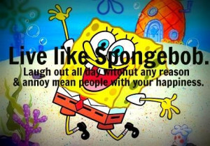 Uplifting quotes and sayings positive live spongebob cartoon
