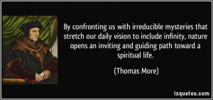 By confronting us with irreducible mysteries that stretch our daily ...