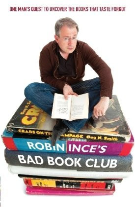Robin Ince's Bad Book Club: One Man's Quest To Uncover The Books That ...