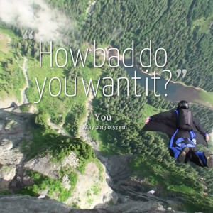 Quotes Picture: how bad do you want it?