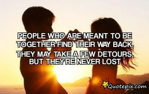 Meant To Be Together Quotes People who are meant to be