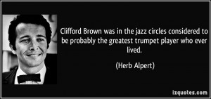 was in the jazz circles considered to be probably the greatest trumpet ...