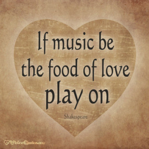 If music be the food of love, play on” Twelfth Night – Act 1 ...