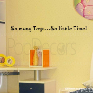 so many toys-so little time quote decals