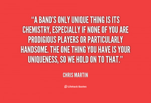 band's only unique thing is its chemistry, especially if none of you ...