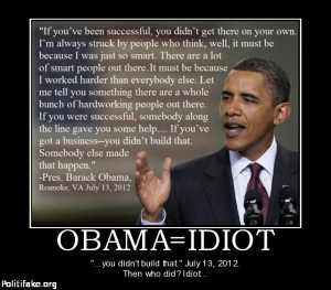 Obama Idiot Obama: idiot, or just damn