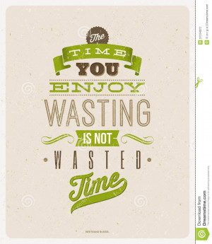 quotes-design-bertrand-russell-time-you-enjoy-wasting-not-wasted-time ...