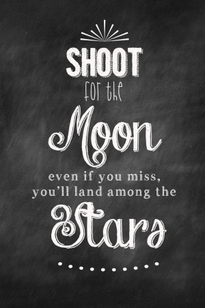 Shoot For The Moon Quote Shoot for the moon -