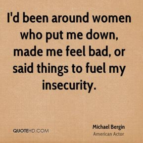 Michael Bergin - I'd been around women who put me down, made me feel ...