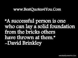 successful person is one who can lay a solid foundation from the ...