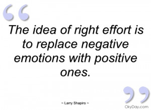 ... Is To Replace Negative Emotions With Positive Ones - Effort Quote