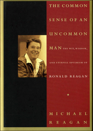 The Common Sense of an Uncommon Man: The Wit, Wisdom, and Eternal ...