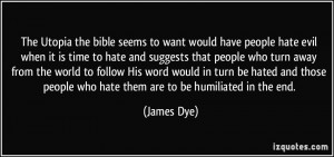 The Utopia the bible seems to want would have people hate evil when it ...