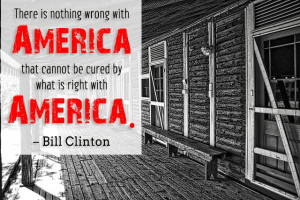 ... wrong with America that cannot be cured by what is right with America
