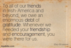 Of Our Friends In Irish-America And Beyond, We Owe An Enormous Debt ...