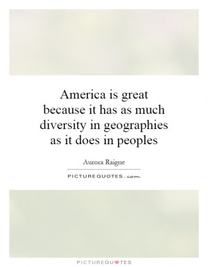 Diversity Quotes America Quotes Aurora Raigne Quotes