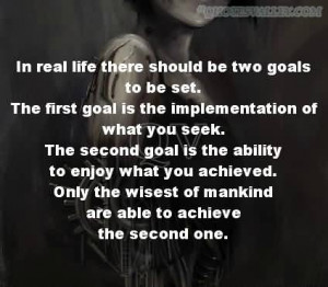 In Real Life There Should Be Two Goals To Be Set