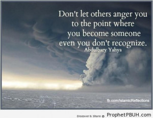 ... - Don-t let others anger you to the point& - Abdulbary Yahya Quotes