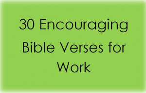 Encouraging Bible Verses For Work - Bible Quote