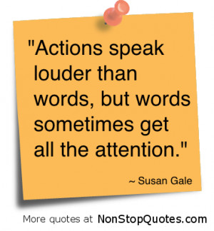 Quotes Actions Speak Louder Than Words But ~ Action Speaks louder than ...