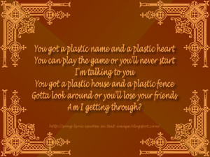 You got a plastic name and a plastic heart