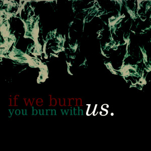 Mockingjay Quotes: If We Burn You Burn with Us