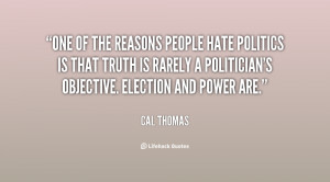 ... truth is rarely a politician's objective. Election and power are