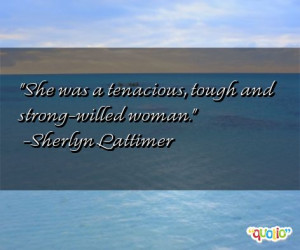 ... strong willed woman sherlyn lattimer 200 people 100 % like this quote