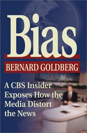 Title: Bias: A CBS Insider Exposes How the Media Distort the News