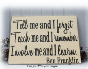 Tell Me And I Forget Ben Franklin Q uote Wood Sign ...