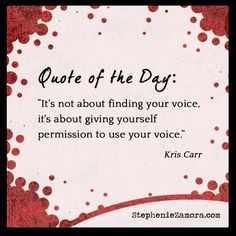 voice, it's about giving yourself permission to use your voice.
