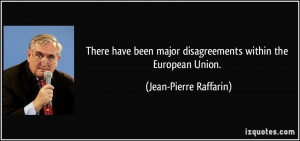 There have been major disagreements within the European Union. - Jean ...