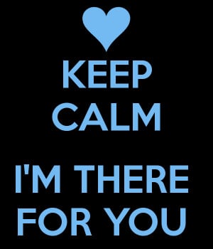 keep-calm-i-m-there-for-you.png