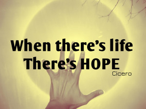 quotes when theres life theres hope 1024x768 Motivational Quotes ...