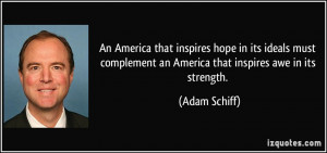 complement an America that inspires awe in its strength Adam Schiff