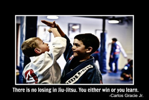 ... losing in Jiu-Jitsu. You either win or you learn.- Carlos Gracie Jr
