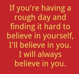 believe in you.