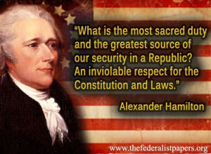 ... Hamilton Quote – What is the most sacred duty in a Republic