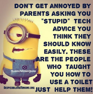 help them # annoyed # parents # stupid # advice # technology # minions ...