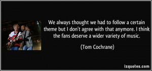 More Tom Cochrane Quotes