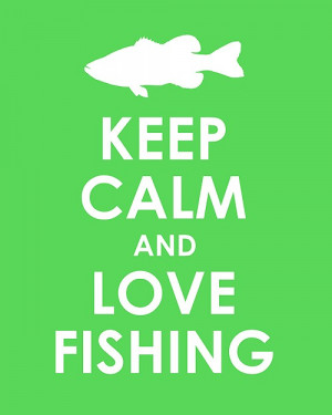 Keep Calm and Love Fishing Print