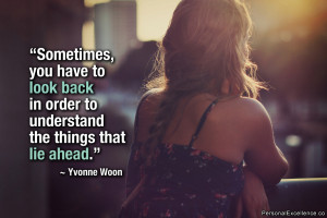 Inspirational Quote: “Sometimes, you have to look back in order to ...