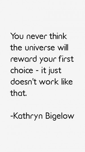 View All Kathryn Bigelow Quotes