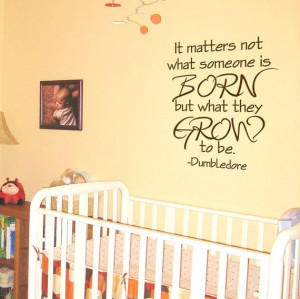 Children Nursery Quote – Dumbledore Quote – It Matters not what ...