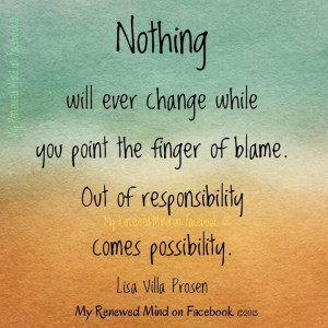 Always take responsibility for your actions and stop pointing it on ...