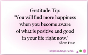 Develop an attitude of gratitude, and give thanks for everything that ...