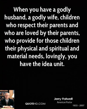 When you have a godly husband, a godly wife, children who respect ...